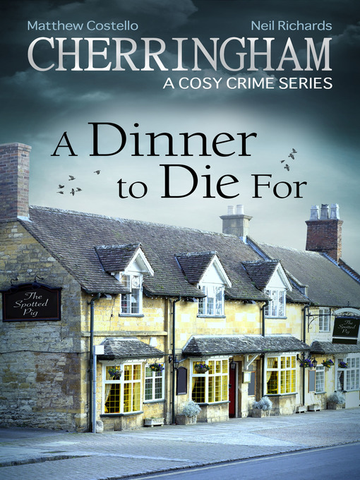 Title details for Cherringham--A Dinner to Die For by Matthew Costello - Available